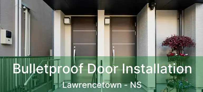  Bulletproof Door Installation Lawrencetown - NS