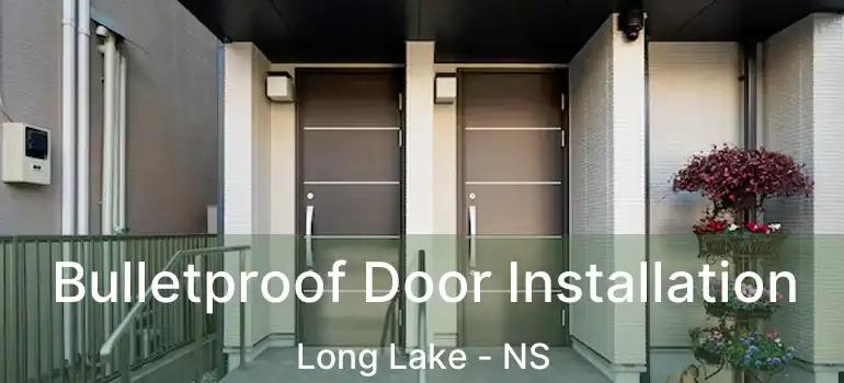  Bulletproof Door Installation Long Lake - NS