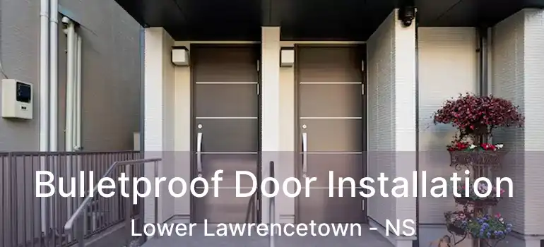  Bulletproof Door Installation Lower Lawrencetown - NS