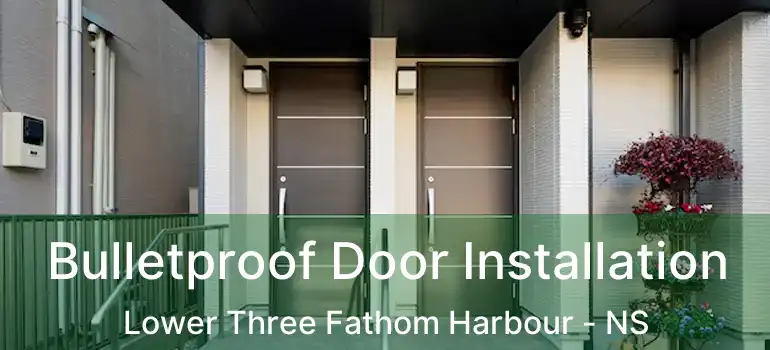  Bulletproof Door Installation Lower Three Fathom Harbour - NS