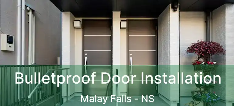  Bulletproof Door Installation Malay Falls - NS