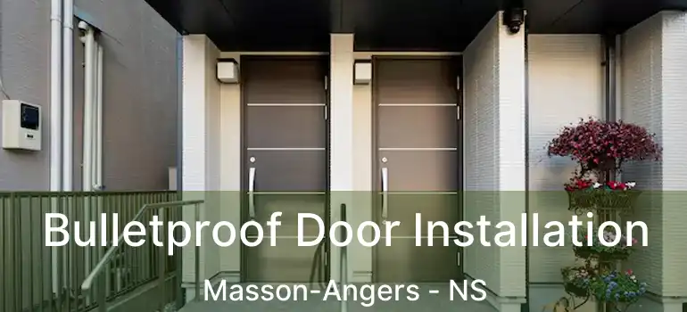  Bulletproof Door Installation Masson-Angers - NS