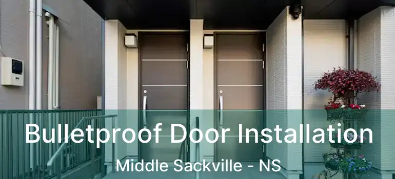  Bulletproof Door Installation Middle Sackville - NS