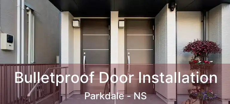  Bulletproof Door Installation Parkdale - NS