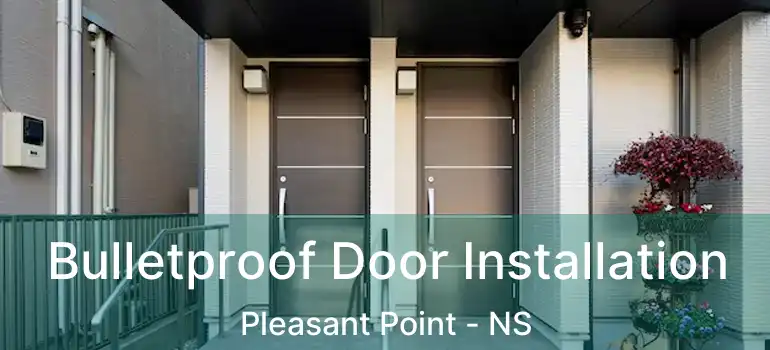  Bulletproof Door Installation Pleasant Point - NS