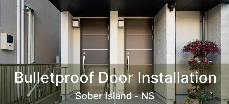  Bulletproof Door Installation Sober Island - NS