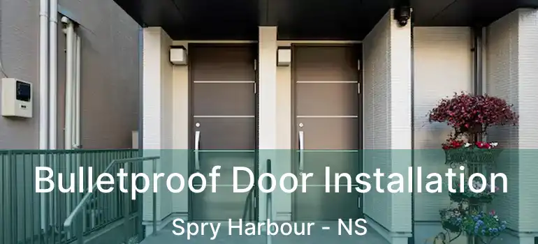  Bulletproof Door Installation Spry Harbour - NS