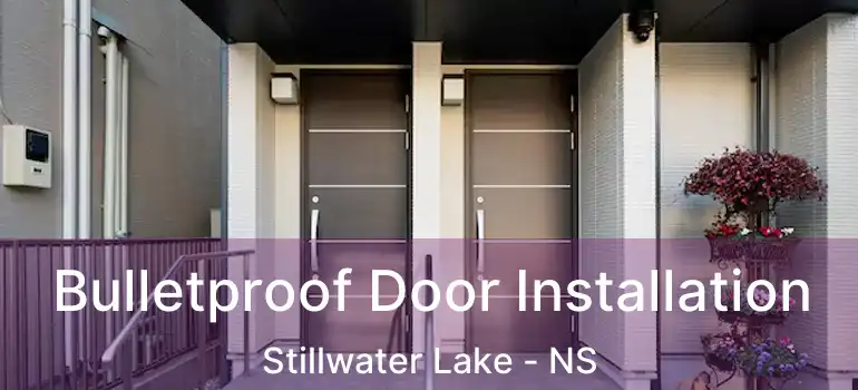  Bulletproof Door Installation Stillwater Lake - NS