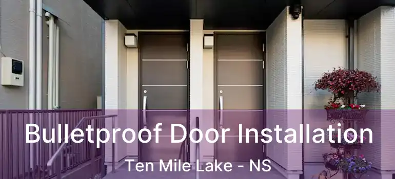  Bulletproof Door Installation Ten Mile Lake - NS