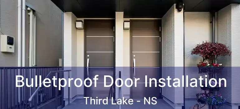  Bulletproof Door Installation Third Lake - NS