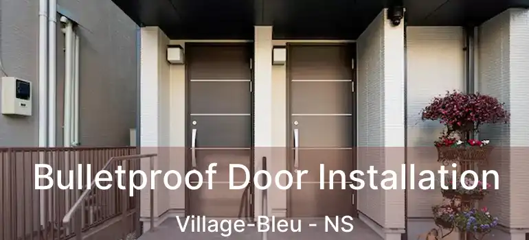  Bulletproof Door Installation Village-Bleu - NS