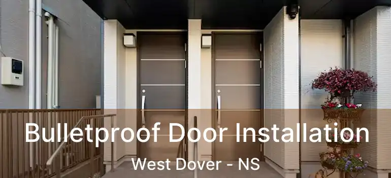  Bulletproof Door Installation West Dover - NS