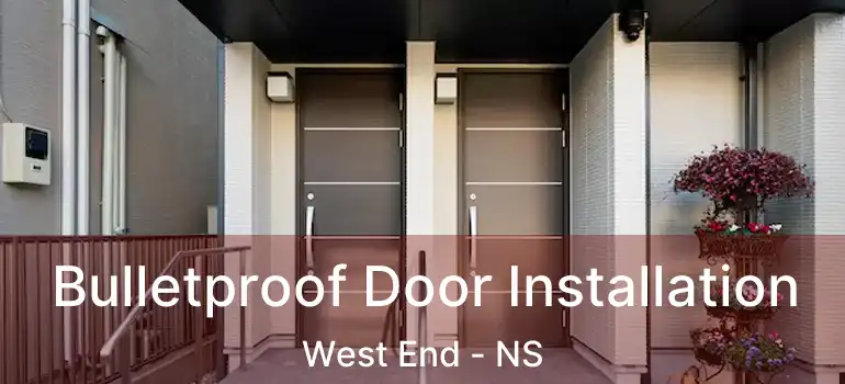  Bulletproof Door Installation West End - NS