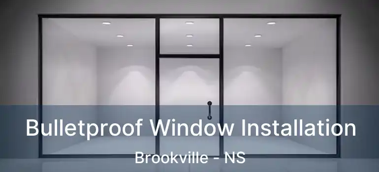  Bulletproof Window Installation Brookville - NS