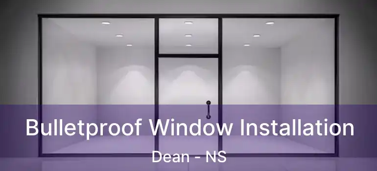  Bulletproof Window Installation Dean - NS