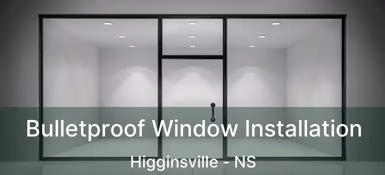  Bulletproof Window Installation Higginsville - NS