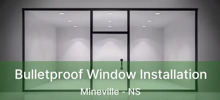  Bulletproof Window Installation Mineville - NS