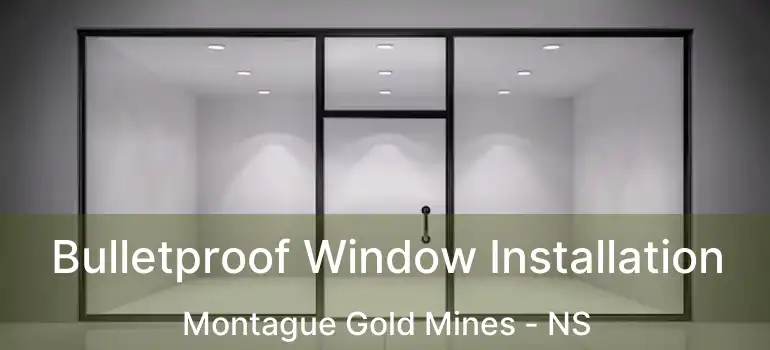  Bulletproof Window Installation Montague Gold Mines - NS