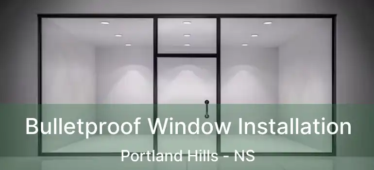  Bulletproof Window Installation Portland Hills - NS