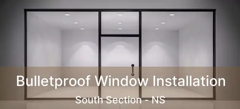  Bulletproof Window Installation South Section - NS