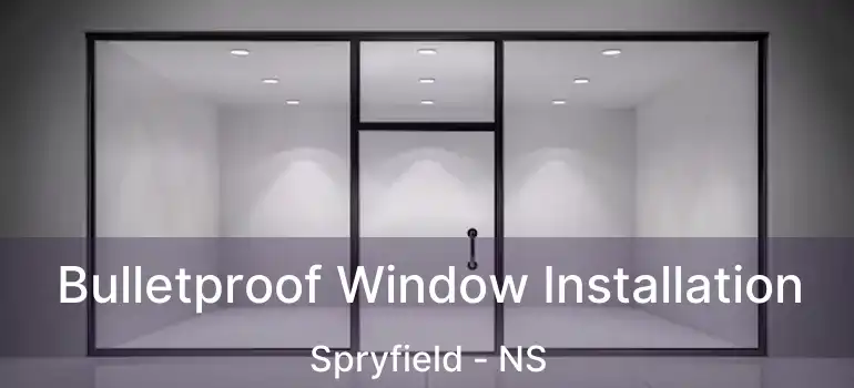  Bulletproof Window Installation Spryfield - NS