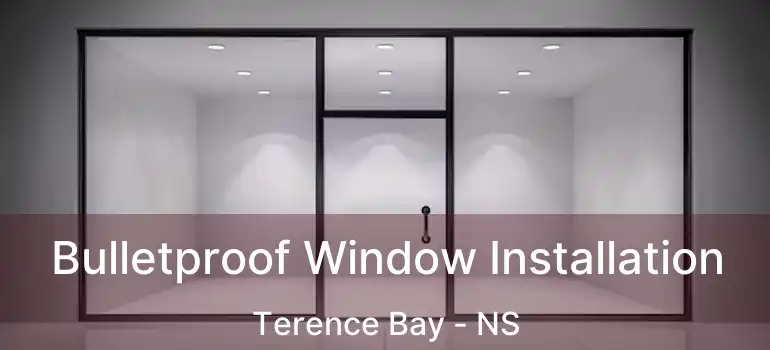  Bulletproof Window Installation Terence Bay - NS