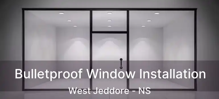  Bulletproof Window Installation West Jeddore - NS