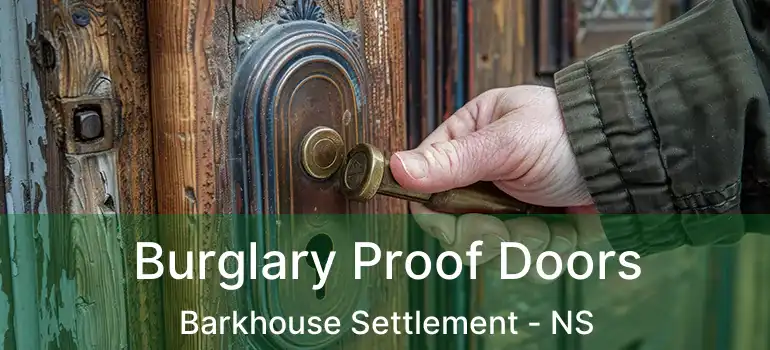  Burglary Proof Doors Barkhouse Settlement - NS