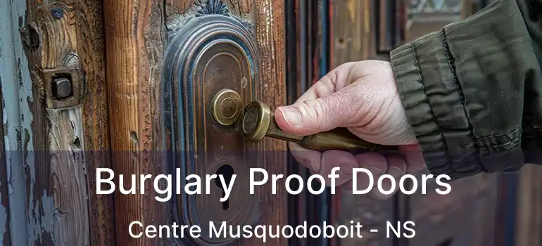  Burglary Proof Doors Centre Musquodoboit - NS