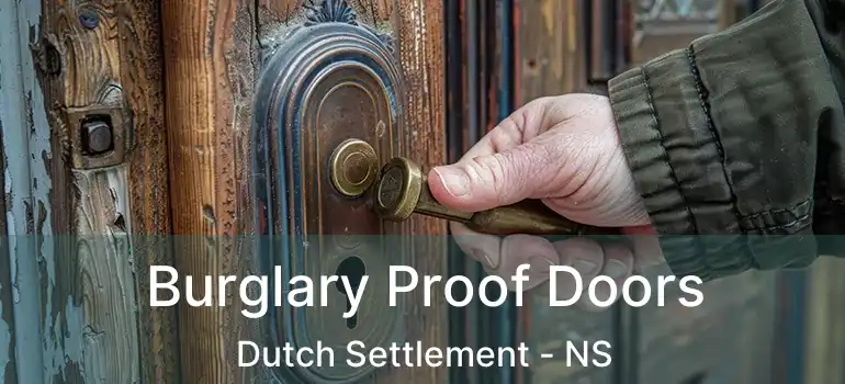  Burglary Proof Doors Dutch Settlement - NS