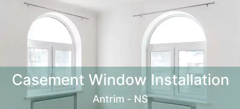  Casement Window Installation Antrim - NS