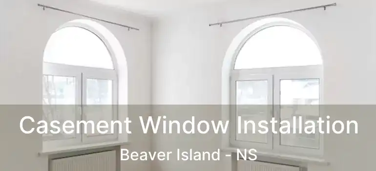  Casement Window Installation Beaver Island - NS