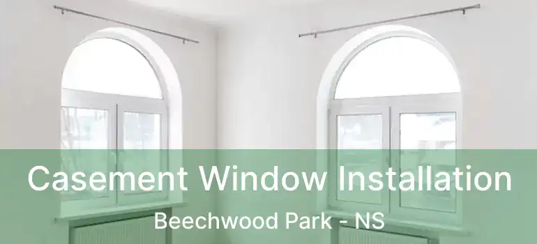  Casement Window Installation Beechwood Park - NS