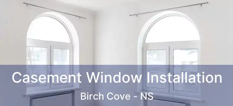  Casement Window Installation Birch Cove - NS