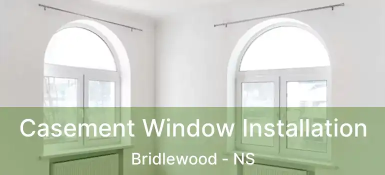  Casement Window Installation Bridlewood - NS