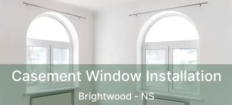  Casement Window Installation Brightwood - NS