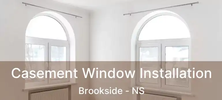  Casement Window Installation Brookside - NS