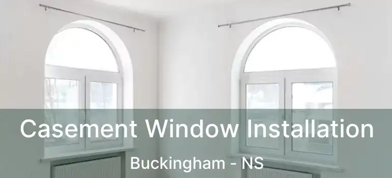  Casement Window Installation Buckingham - NS