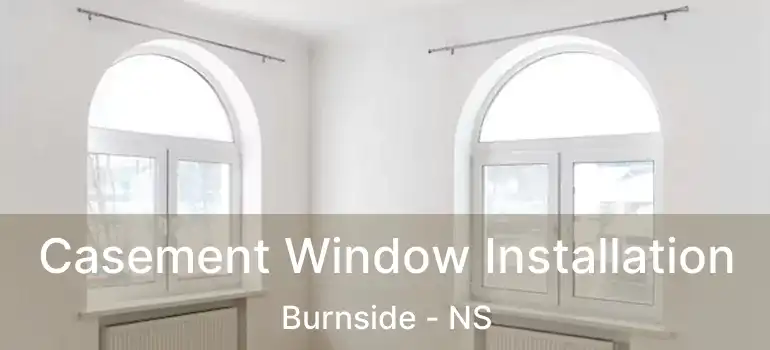  Casement Window Installation Burnside - NS