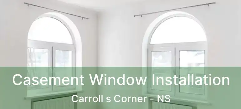  Casement Window Installation Carroll s Corner - NS