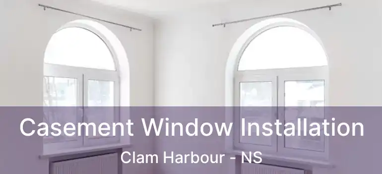  Casement Window Installation Clam Harbour - NS