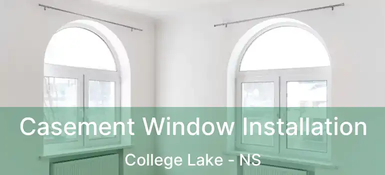  Casement Window Installation College Lake - NS