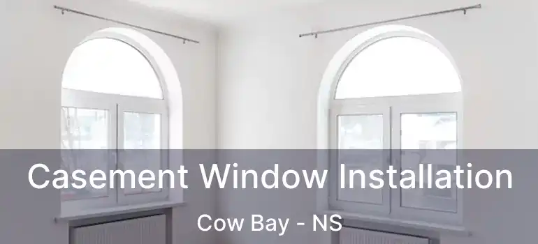  Casement Window Installation Cow Bay - NS