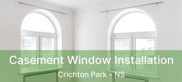  Casement Window Installation Crichton Park - NS