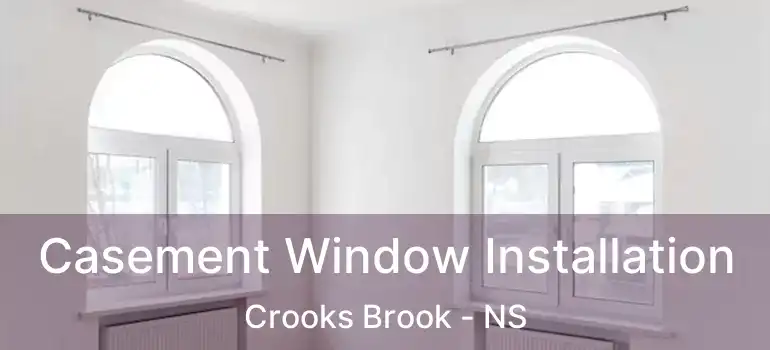  Casement Window Installation Crooks Brook - NS