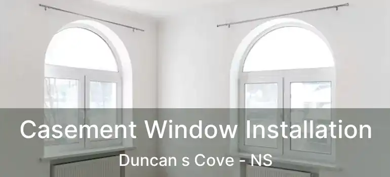  Casement Window Installation Duncan s Cove - NS