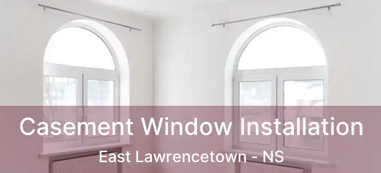  Casement Window Installation East Lawrencetown - NS