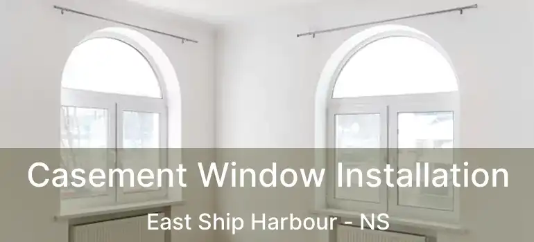  Casement Window Installation East Ship Harbour - NS