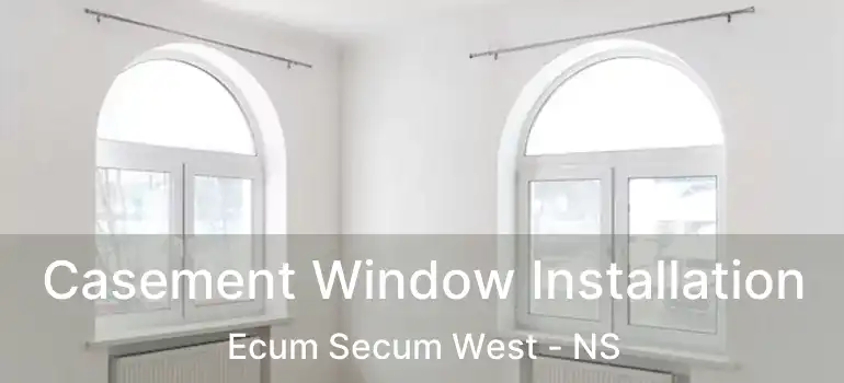  Casement Window Installation Ecum Secum West - NS