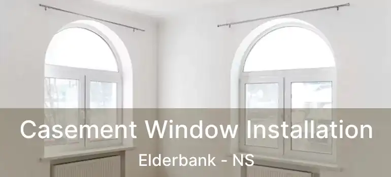  Casement Window Installation Elderbank - NS